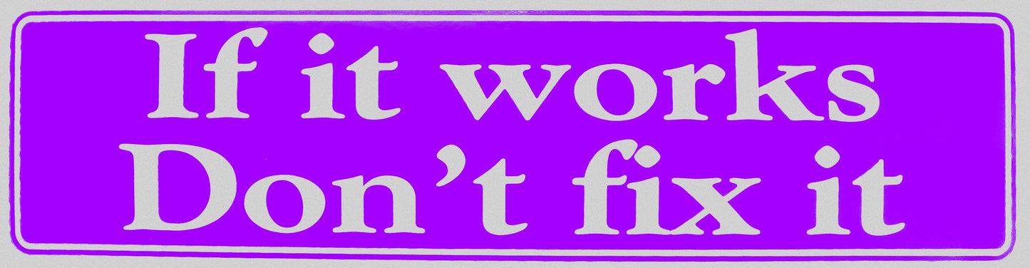 If It Works Don't Fix It Bumper Sticker Purple