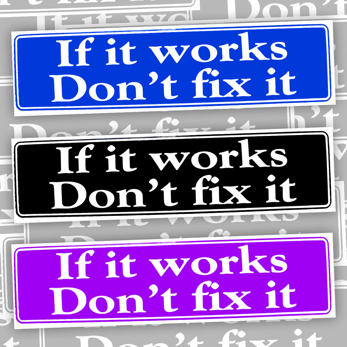 If It Works Don't Fix It Bumper Sticker