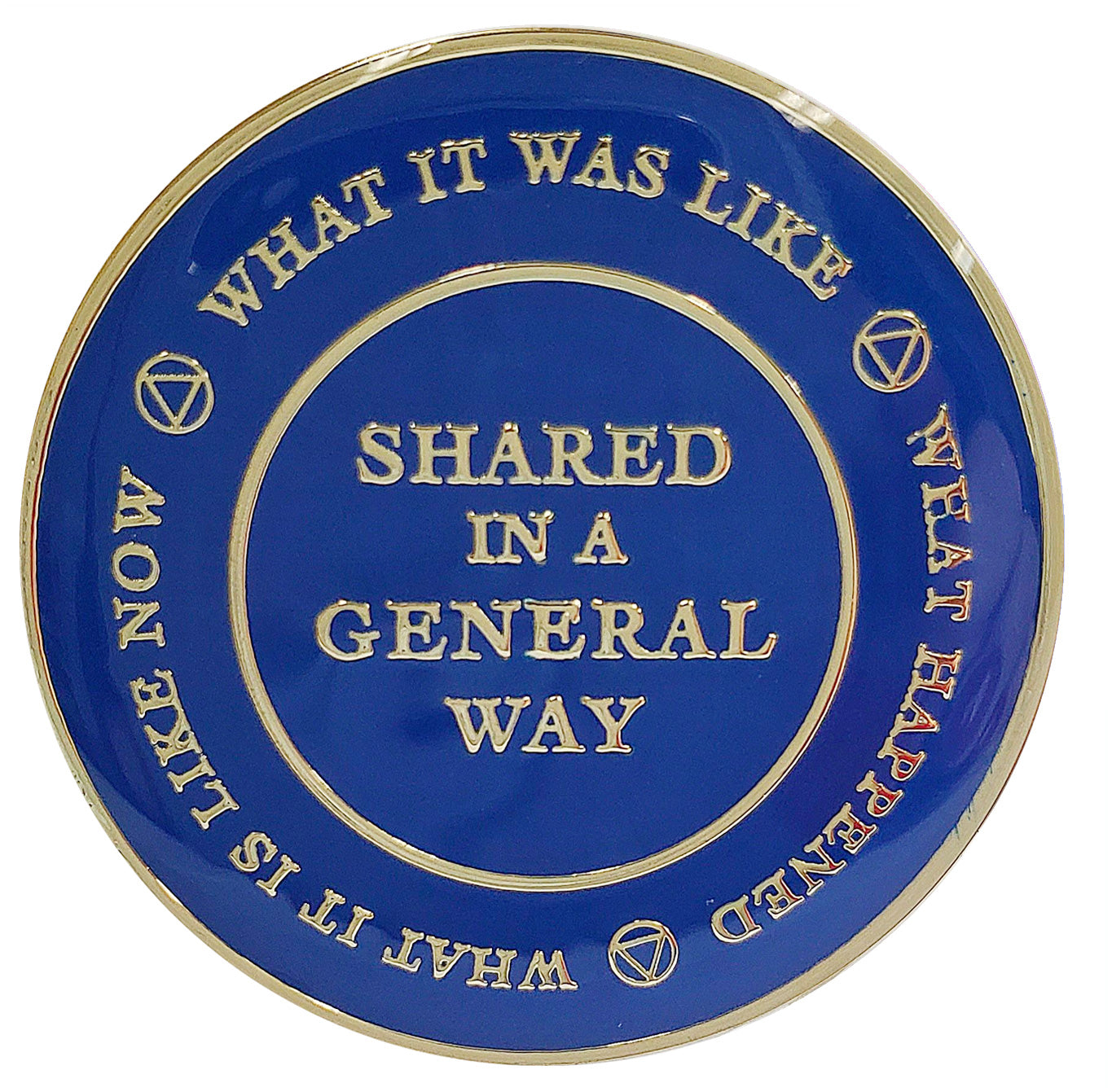 Back of Big book blue speaker meeting medallion with Shared in a general way in the center with what it was like, what happened, and what it's like now going around the recovery medallion and separated by circle triangle, embossed with 14k gold-plated brass and sealed with resin.