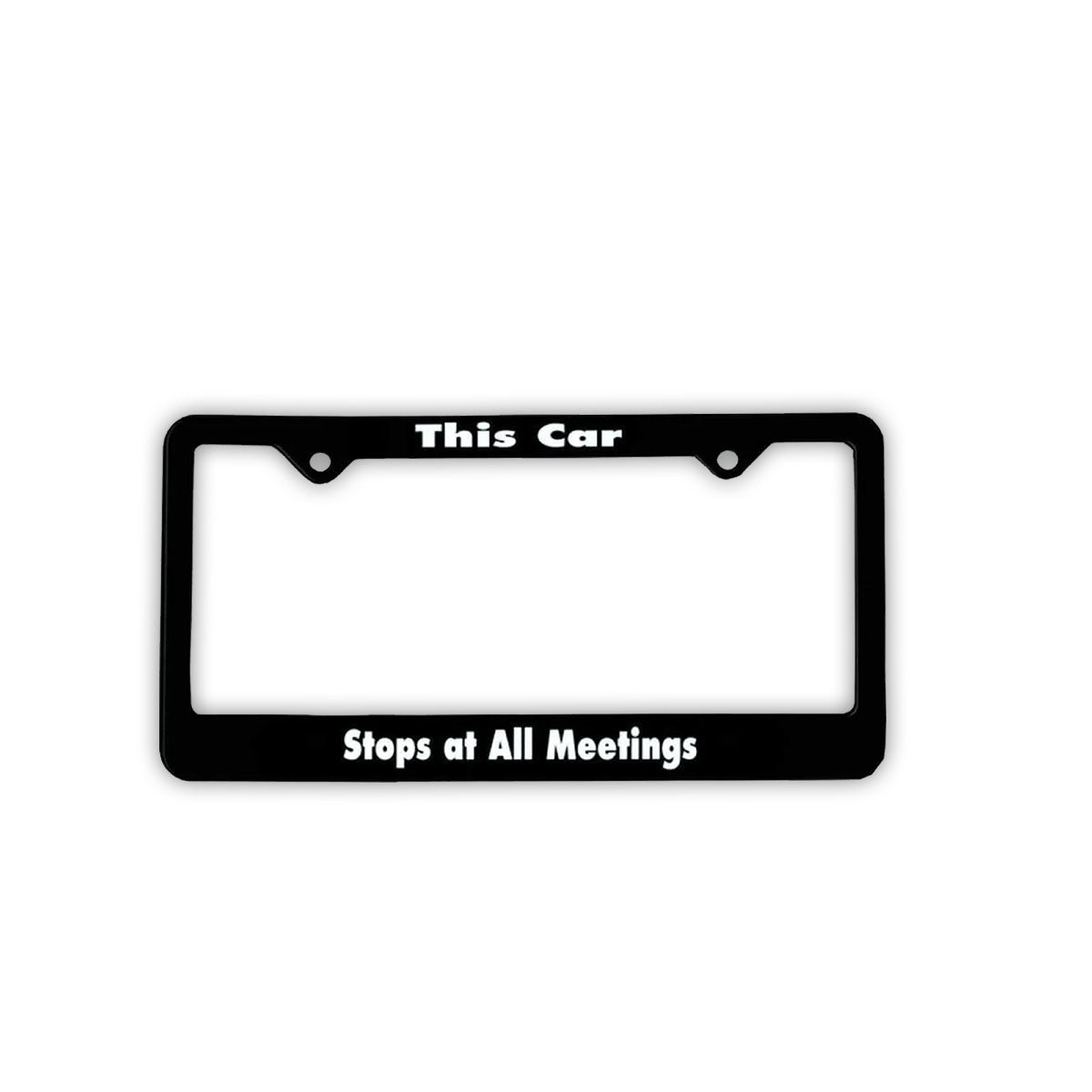 "This Car Stops At All Meetings" Recovery Related Plastic Auto License Plate Frame