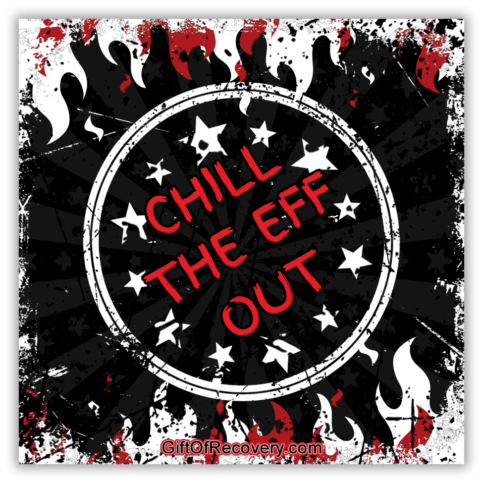 Recovery is a gift 3x3 card with white and red flames on the top and bottom, with a stamped depiction of the sober AF recovery medallion, 2 rings of white, with 12 stars and Chill The EFF Out in bold red letters, slightly crooked.