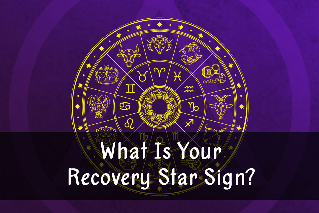 What Is Your Recovery Star Sign? - Both Sobriety & Clean Time Versions