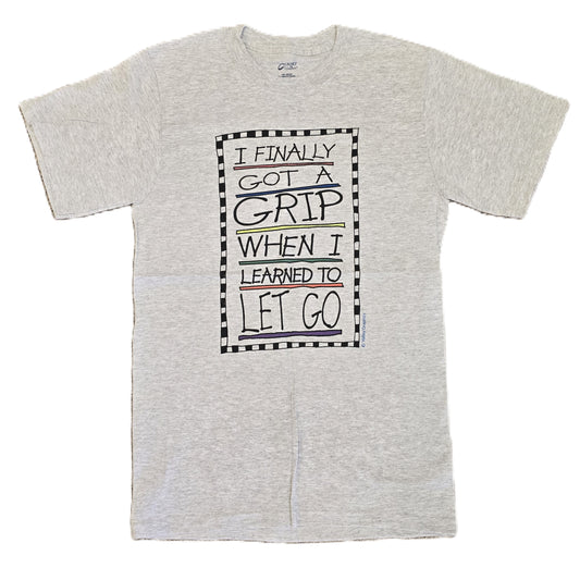 Finally Got A Grip T-Shirt