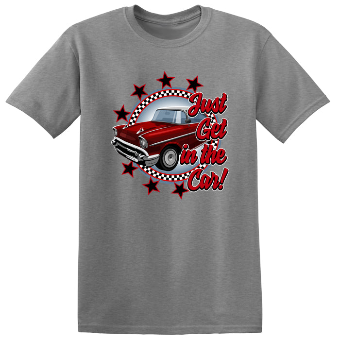 Just Get In the Car T-Shirt