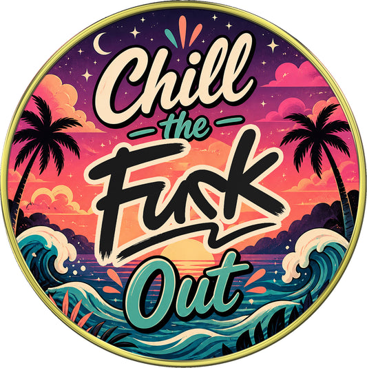 "Chill the Fu*k Out" Edgy Medallion Collection
