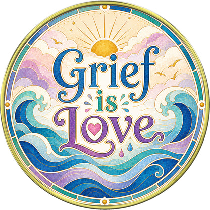 "Grief Is Love, It Comes in Waves" Inspirational Medallion