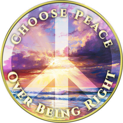 "Peace | Choose Peace Over Being Right"  Inspirational Medallion