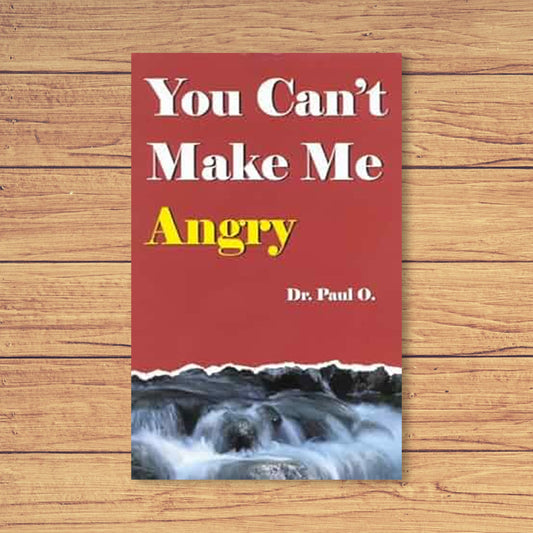 You Can't Make Me Angry by Dr. Paul O