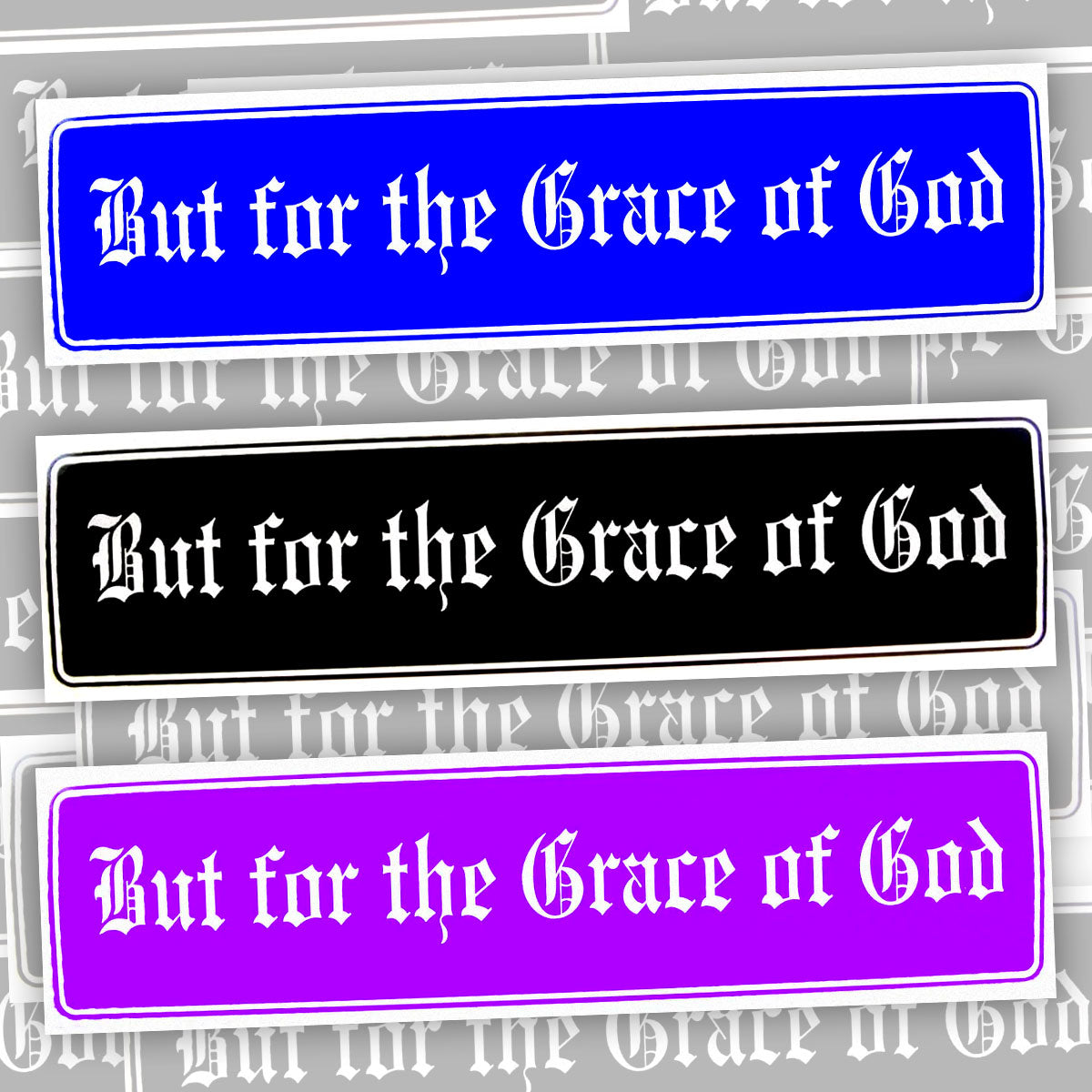 But For The Grace Of God Bumper Sticker