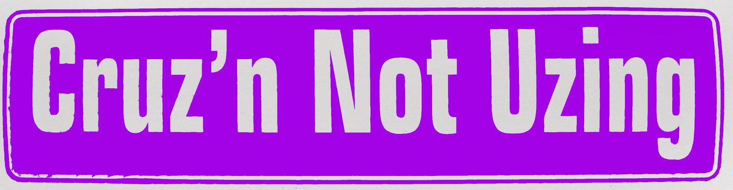 Cruz'n Not Uzing Bumper Sticker Purple