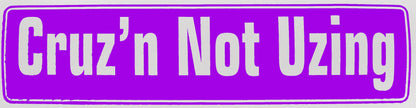 Cruz'n Not Uzing Bumper Sticker Purple