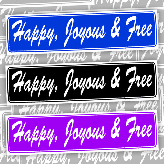 Happy, Joyous & Free Bumper Sticker