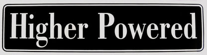 Higher Powered Bumper Sticker, Available In 3 Colors, Black