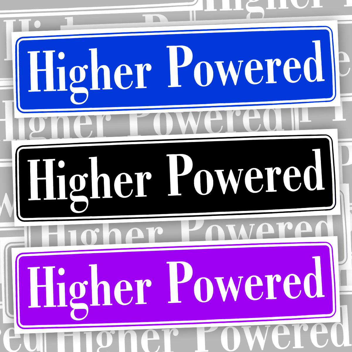 Higher Powered Bumper Sticker