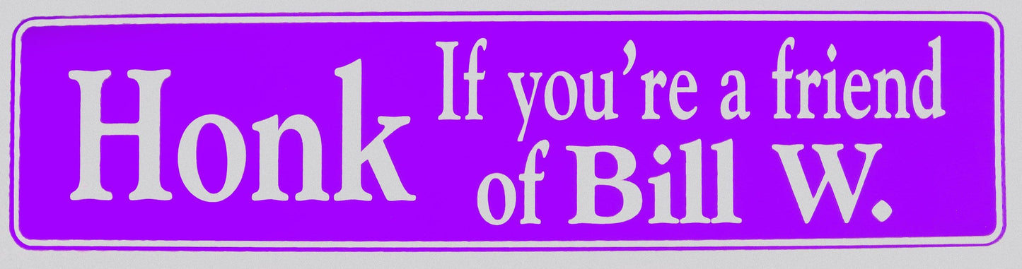 Honk If You're A Friend Of Bill W. Bumper Sticker Purple