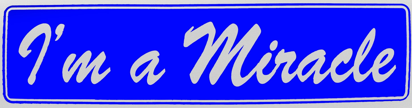 I'm A Miracle Bumper Sticker Blue