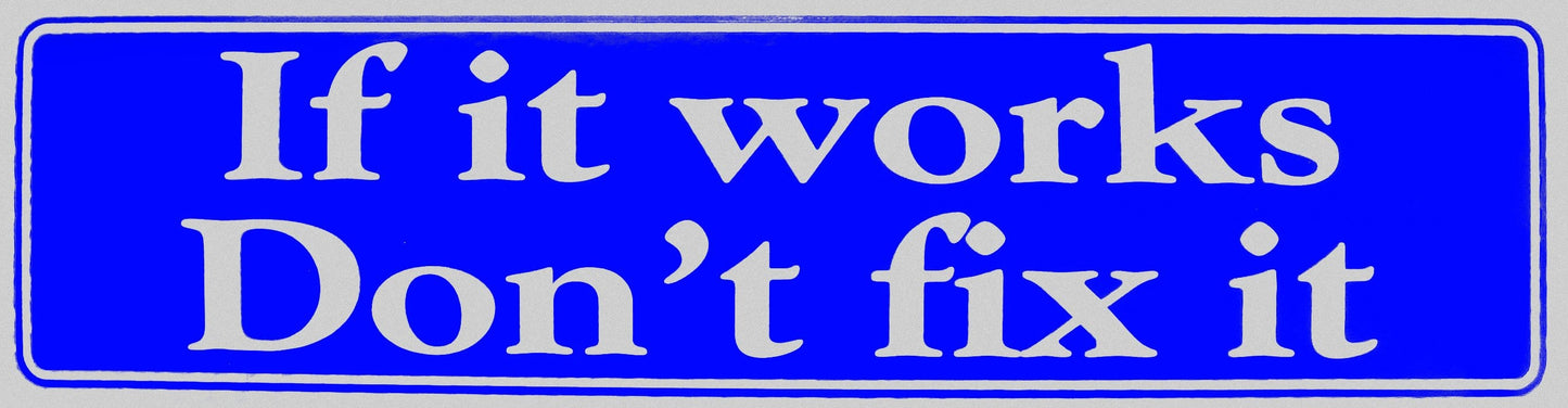 If It Works Don't Fix It Bumper Sticker Blue
