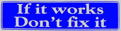 If It Works Don't Fix It Bumper Sticker Blue