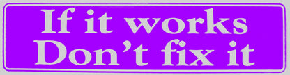 If It Works Don't Fix It Bumper Sticker Purple