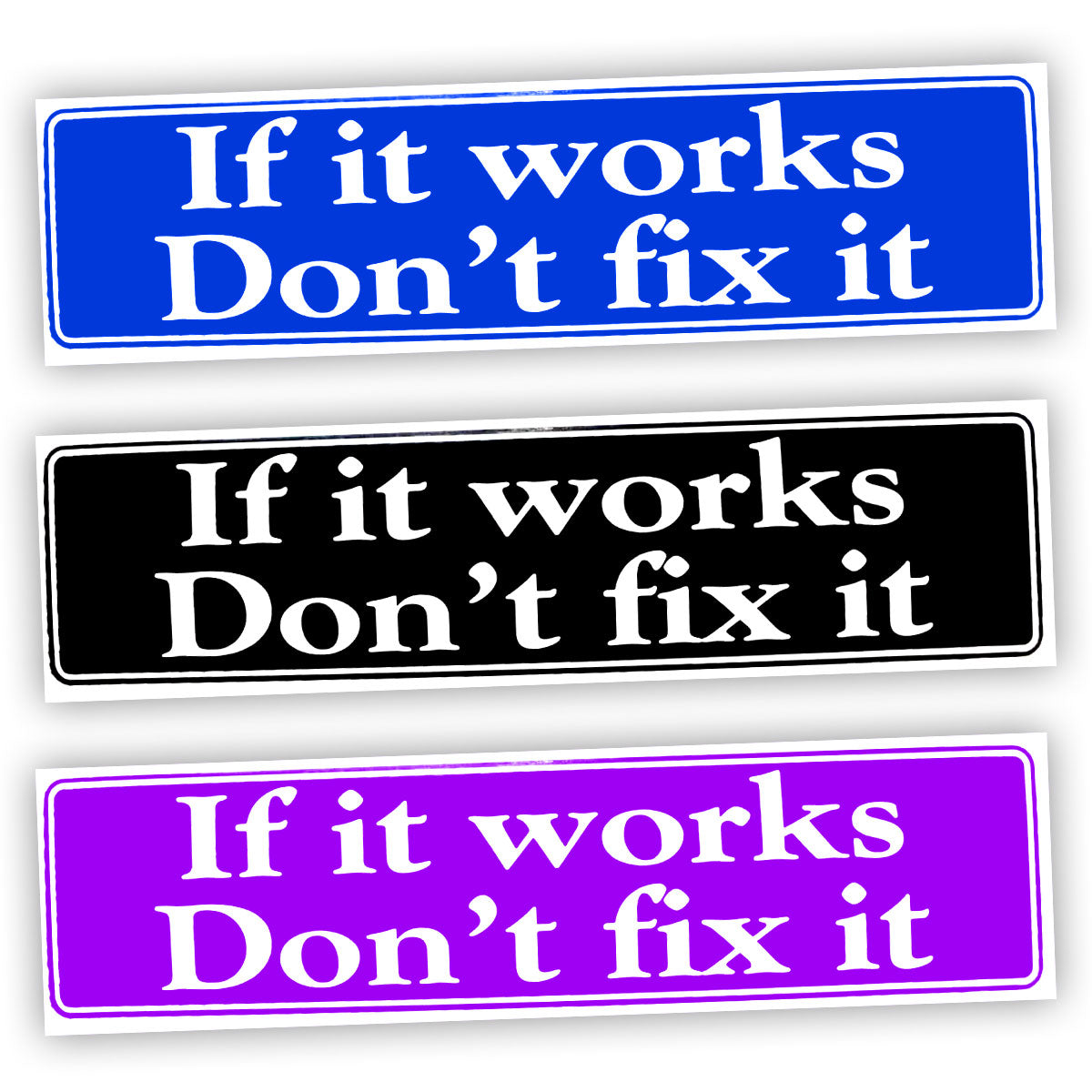 If It Works Don't Fix It Bumper Sticker
