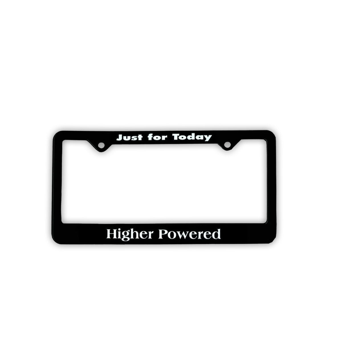 "Just For Today", "Higher Powered "Recovery Related Plastic Auto License Plate Frame