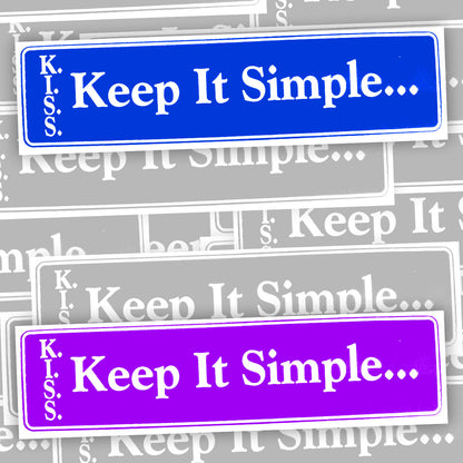 K.I.S.S Keep It Simple... Bumper Sticker