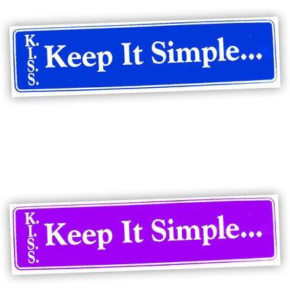 K.I.S.S Keep It Simple... Bumper Sticker