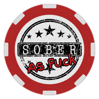 Edgy "Sober As Fuck" recovery poker chip, 1.5 inches round, featuring "Sober As Fuck" on the front and "Chill the Fuck Out" on the back, designed to celebrate and showcase sobriety unapologetically.