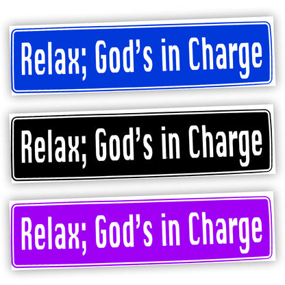 Relax, God's In Charge Bumper Sticker