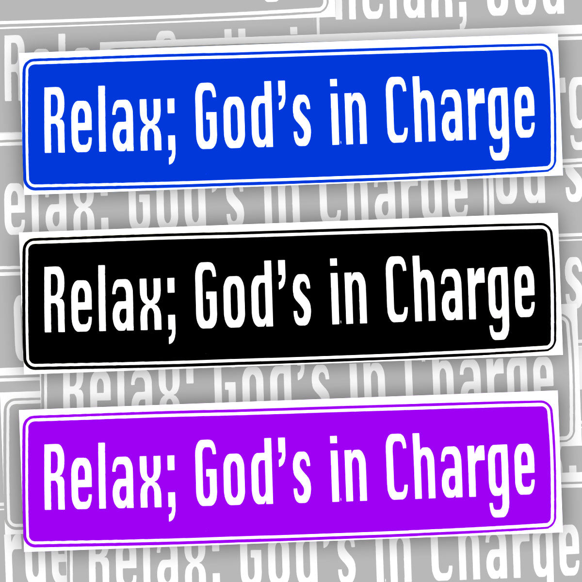 Relax, God's In Charge Bumper Sticker