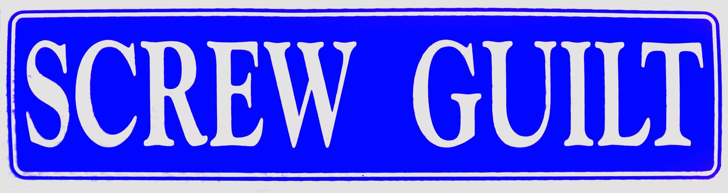 Screw Guilt Bumper Sticker Blue