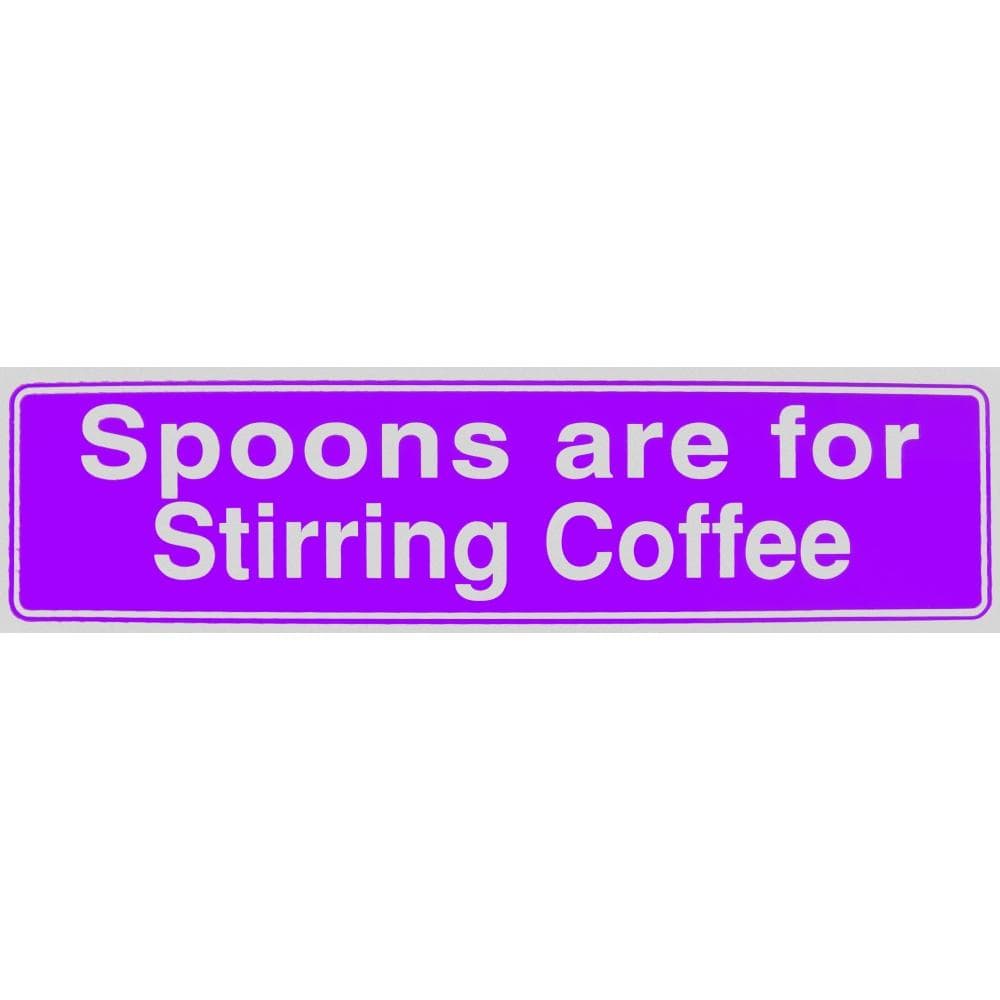 Spoons Are For Stirring Coffee Bumper Sticker