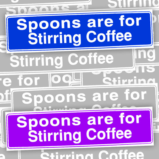 Spoons Are For Stirring Coffee Bumper Sticker