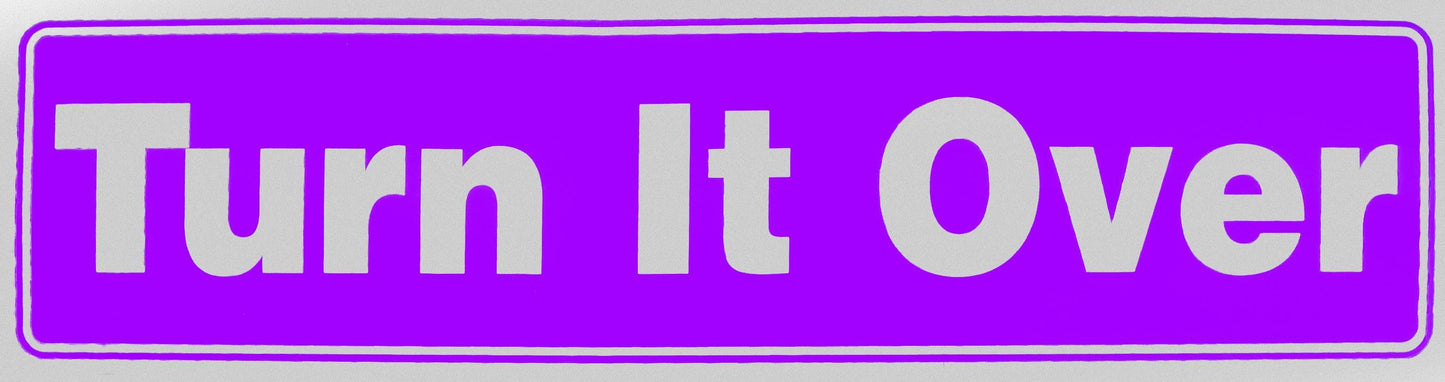 Turn It Over Bumper Sticker Purple