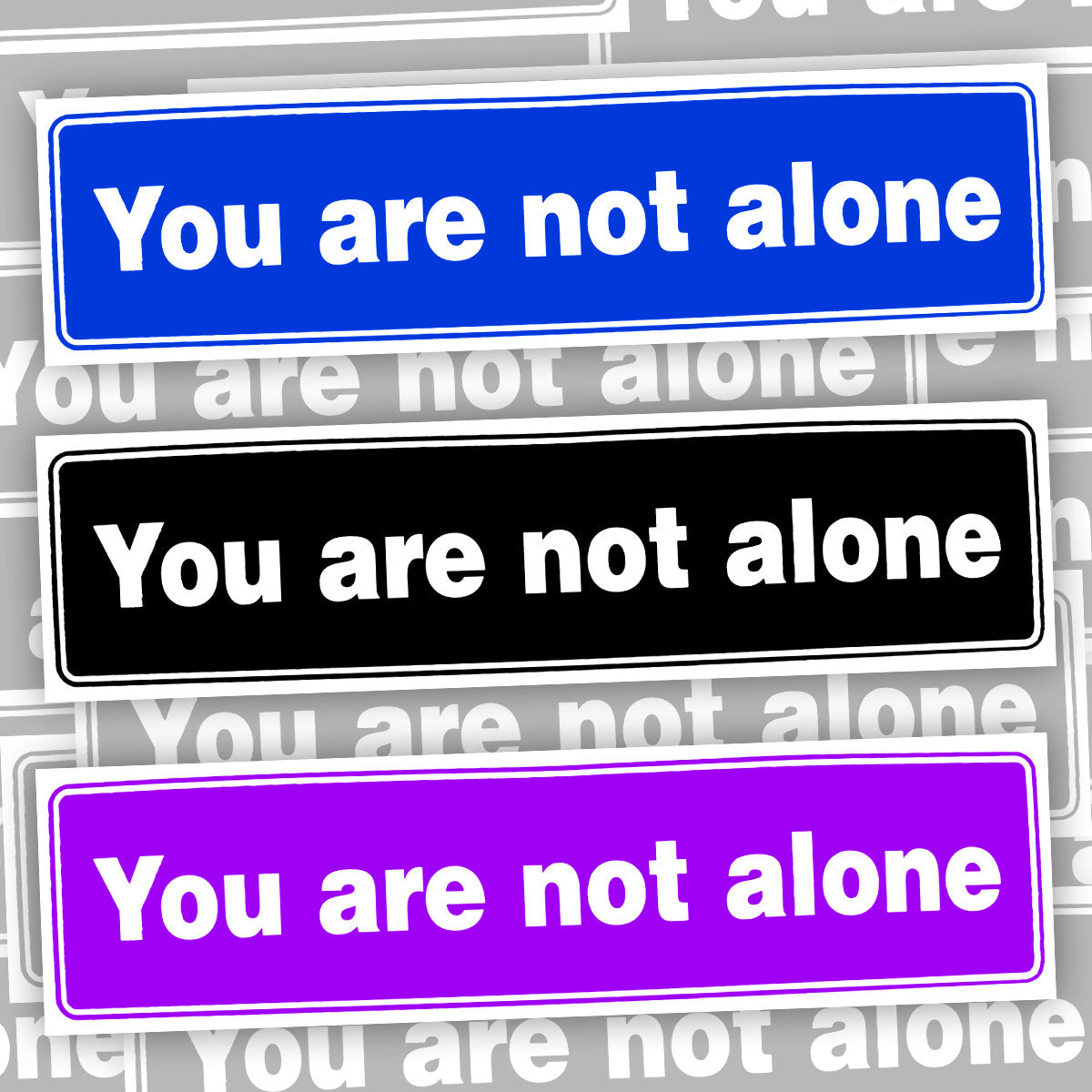 You Are Not Alone Bumper Sticker